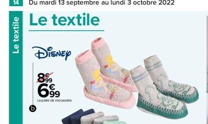 14 Du mardi 13 septembre au lundi 3 octobre 2022  Le textile  Le textile  DISNEY  899 699  La paire de mocassins  