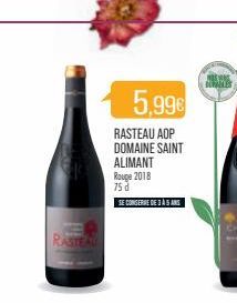RASTEAL  5,99€  RASTEAU ADP DOMAINE SAINT  ALIMANT Rouge 2018  75 d  SE CONSERVE DE 3 À 5 ANS  