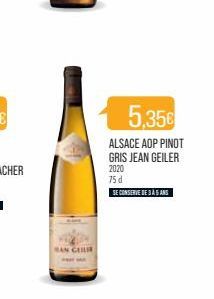 BAN CERE  5,356  ALSACE AOP PINOT  GRIS JEAN GEILER  2020  75 d  SE CONSERVE DE 3 À 5 ANS 