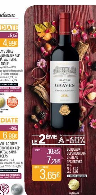 LES COUPS  DE CEUR  ACOLLANT  SEDABLE FOND  LE 2ÈME À -60%  BORDEAUX SUPÉRIEUR AOP CHÂTEAU  7,29€ DES GRAVES  2016 75 d: 5,21€ Les 2:7,29€  SE CONSERVE JUSQU'À 2 ANS  LES 2: 10,42€  SOIT L'UNITÉ:  CHÂ