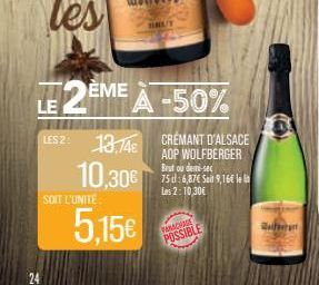 24  SOIT L'UNITÉ  EME  LE  LES 2: 13,74€ 10,30€  ME  A -50%  5,15€  CRÉMANT D'ALSACE AOP WOLFBERGER Brut ou demi-sec 75 d: 6,87€ Seit 9,16€ le Les 2:10,30€  PANCHASS  POSSIBLE  het 