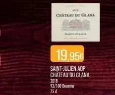 chateau du glana  19,956  saint-julien aop château du glana  2018 92/100 deconter  75 d 