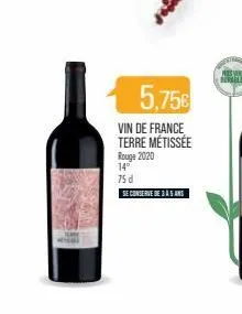5.75€  vin de france terre métissée rouge 2020  14°  75 d  se conserve de 3 à 5 ans 