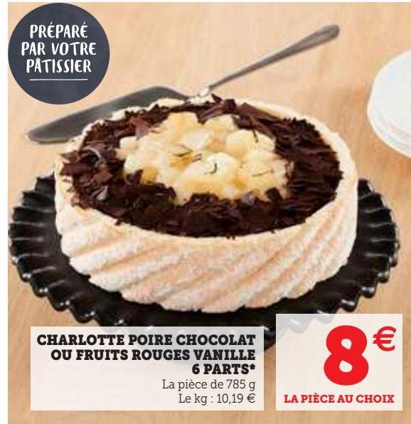 CHARTLOTTE POIRE CHOCOLAT OU FRUITS ROUGES VANILLE 6 PARTS