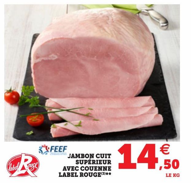 JAMBON CUIT SUPÉRIEUR AVEC COUENNE LABEL ROUGE(2)***