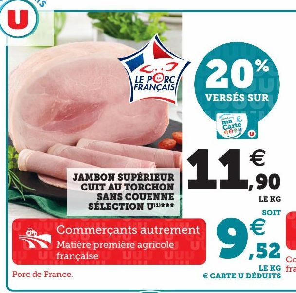 JAMBON SUPÉRIEUR CUIT AU TORCHON SANS COUENNE SÉLECTION U(1)***