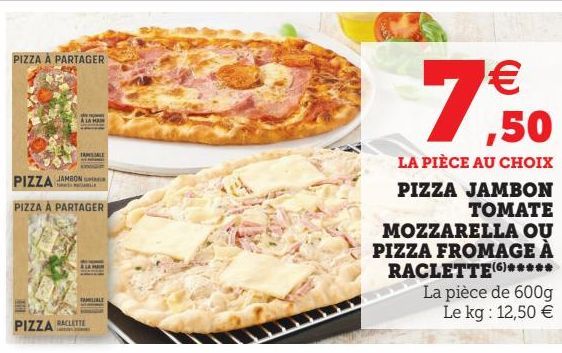 PIZZA JAMBON TOMATE MOZZARELLA OU PIZZA FROMAGE À RACLETTE