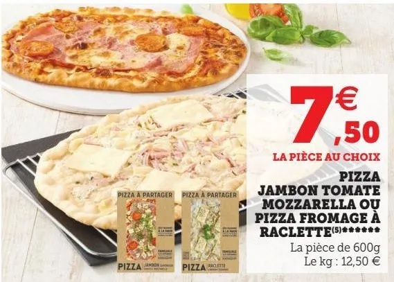 pizza jambon tomate mozzarella ou pizza fromage à raclette 