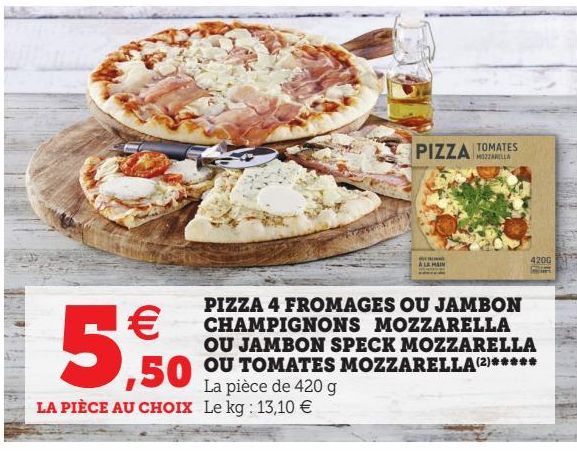 PIZZA 4 FROMAGES OU JAMBON CHAMPIGNONS MOZZARELLA OU JAMBON SPECK MOZZARELLA OU TOMATES MOZZARELLA