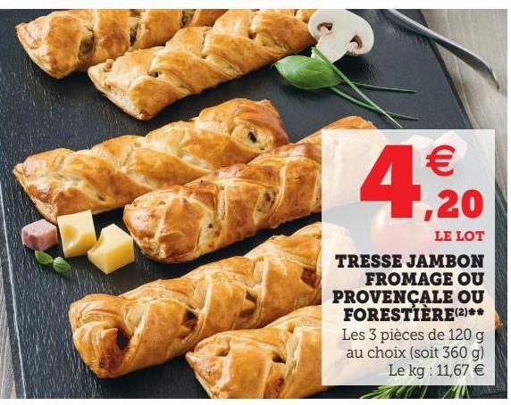 TRESSE JAMBON FROMAGE OU PROVENÇALE OU FORESTIÈRE