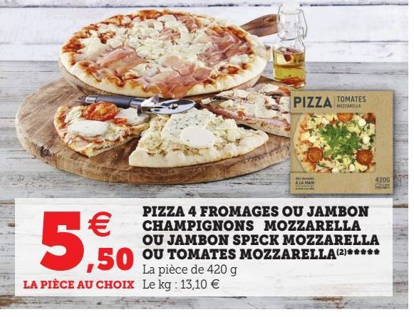 PIZZA 4 FROMAGES OU JAMBON CHAMPIGNONS MOZZARELLA OU JAMBON SPECK MOZZARELLA OU TOMATES MOZZARELLA