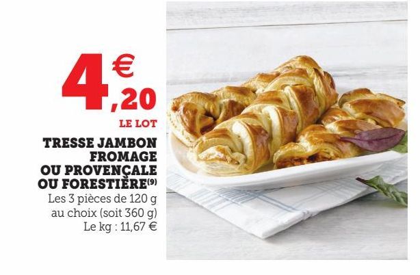 TRESSE JAMBON FROMAGE OU PROVENCALE OU FORESTIERE