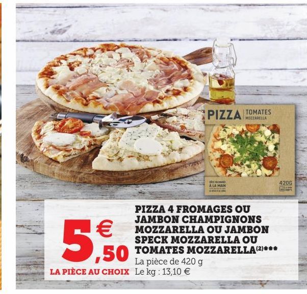 PIZZA 4 FROMAGES OU JAMBON CHAMPIGNONS MOZZARELLA OU JAMBON SPECK MOZZARELLA OU TOMATES MOZZARELLA(2)***