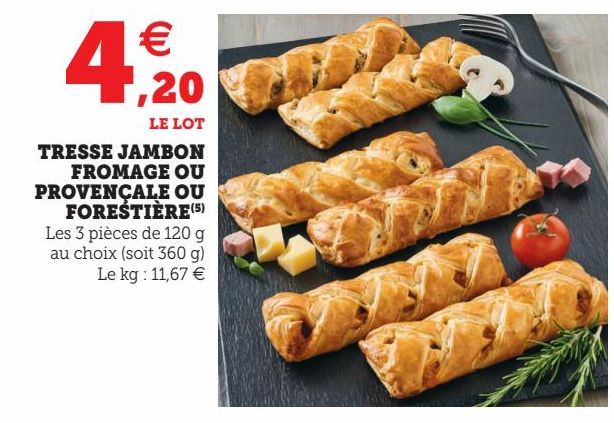 TRESSE JAMBON FROMAGE OU PROVENÇALE OU FORESTIÈRE(5)