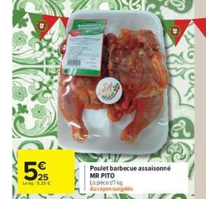 5  25 Leg: 5.25 €  ferite  M  Poulet barbecue assaisonné MR PITO  La pièce 1kg Aurayon surgelés 