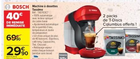 BOSCH Machine à dosettes  Tassimo Re:TAS110307  40€  DE REMISE IMMEDIATE  69%  29%  dont 0,24 € deco-participation  100% automatique avec lecteur optique de codes bare Ajustement automatique de la qua