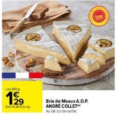 Les 100 g  WN  29  Sol 12.00 Cle kg  Brie de Meaux A.O.P. ANDRE COLLET Au lait cru de vache. 