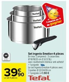 39%  Le set 4 pieces  Tefal  Tefal  Tefal  Set ingenio Emotion 4 pièces En inox. Comprend: 3 casseroles Ⓒ16/18/20 cm (1.5/2.13L)  avec revêtement intérieur antiadhésif +1 poignée  Le set ingenio Emoti