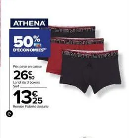 athena  50%  d'économies  prix payé en caisse  26%  le lot de 3 boxers soit  1325  romie fidelite déduite  sat  matthieme 