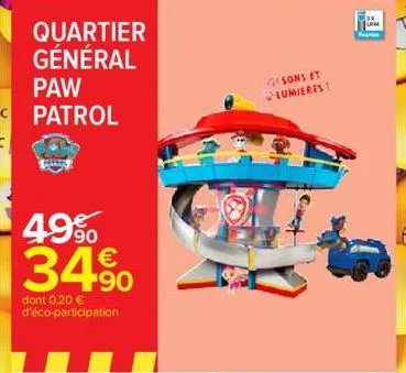 quartier général  paw patrol  49% 34%  dont 0,20 € d'éco-participation  gsons et lumieres!  ca 