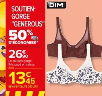 soutien-gorge "generous"  50%  d'économies  26%  le soutien-gorge prix payé en caisse soit  1395  45  remise fidélité déduite  dim 