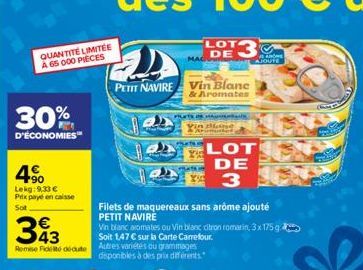 QUANTITÉ LIMITÉE A 65 000 PIECES  30%  D'ÉCONOMIES"  4€  Lekg: 9,33 € Prix payé en caisse Sot  393  Remise de dédute Autres variétés ou grammages  disponibles à des prix différents  PETIT NAVIRE Vin B