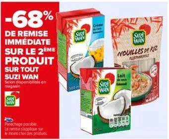 -68%  de remise immédiate sur le 2ème produit  sur tout suzi wan selon disponibilités en magasin  sur wan  panachage possible  la remise s'applique sur le moins cher des produits.  suzi way  crème  su