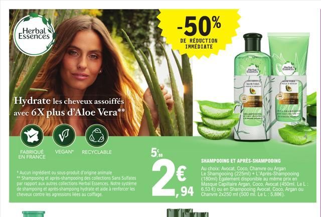 Herbal Essences  Hydrate les cheveux assoiffés avec 6X plus d'Aloe Vera** V  VEGAN RECYCLABLE  FABRIQUÉ EN FRANCE  *Aucun ingrédient ou sous-produit d'origine animale **Shampooing et après-shampooing 