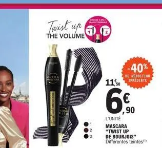 ultra  twist up  the volume  ●●●  wn.  transformare  .d  11'0  6€  -40%  de réduction immediate  l'unité mascara "twist up de bourjois" différentes teintes  6.90 