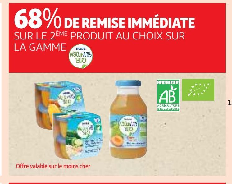 68% DE REMISE IMMÉDIATE SUR LE 2ÈME PRODUIT AU CHOIX SUR LA GAMME Naturnes Bio Nestle