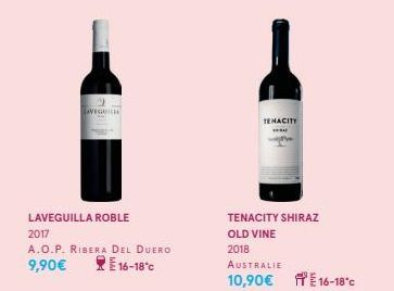 AVEGUI  LAVEGUILLA ROBLE  2017  A.O.P. RIBERA DEL DUERO 9,90€ E 16-18°c  TENACITY  www  TENACITY SHIRAZ  OLD VINE  2018  AUSTRALIE  10,90 € 16-18°c 