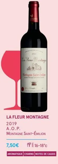 www.  201  2. flour montage  ald  montagne saint-emili  la fleur montagne  2019  a.o.p.  montagne saint-émilion  7,50€  16-18°c  aromatique charnu notes de cassis 