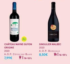 MAYNE GUYON  CHÂTEAU MAYNE GUYON ORIGINE  2020  A.O.P. CÔTES-DE-BLAYE 7,99€  E14-16°C  SINGULIER  SINGULIER MALBEC  2020  A.O.P. BORDEAUX 8,50€  E16-18°C 