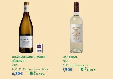 SAINTE-MA  CHÂTEAU SAINTE-MARIE RÉSERVE  2021  A.O.P. ENTRE-DEUX-MERS  6,30€ E8-10°C  CAP ROTAL  MORDIAL  CAP ROYAL  2021  A.O.P. BORDEAUX 7,90€  E 8-10°C 