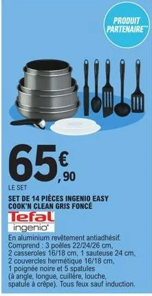 tefal  ingenio  produit partenaire  tawala  ,90  le set  set de 14 pièces ingenio easy cook'n clean gris foncé  en aluminium revêtement antiadhésif. comprend: 3 poêles 22/24/26 cm.  2 casseroles 16/18