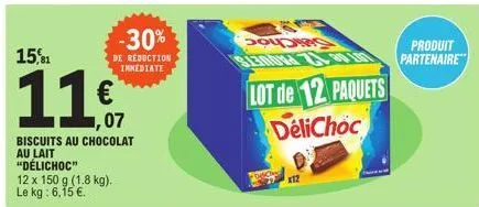 15,81  1,07  biscuits au chocolat  au lait  "délichoc"  12 x 150 g (1.8 kg).  le kg: 6,15 €.  -30%  de reduction immediate  c  semua zal  lot de 12 paquets  delichoc  x12  produit partenaire 