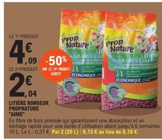 LE 1" PRODUIT  4€  1,09 -50% LE 2 PRODUIT SUR LE 20 PRODUIT 3X ACHETE  204  ,04  LITIÈRE RONGEUR PROPNATURE  Prop  Nature  ECONOMIQUE  LIT GRANULES OF  Prop Nature DE GRANULES OF B  LITIER  3X ECONOMI