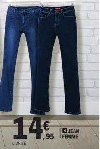 L'UNITE  14€  4 JEAN  1,95 FEMME 