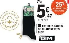 coton  bio  7,50  5€  47  le lot de 2  lot de 2 paires de chaussettes  bio  dim  -25%  de réduction inmediate 