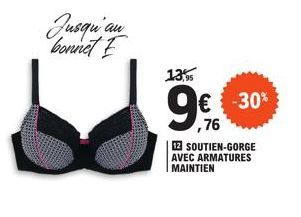 Jusqu'au  bonnet  13,95  9€  € -30%  ,76  12 SOUTIEN-GORGE AVEC ARMATURES MAINTIEN 