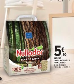 Nullodor  BOIS DE SAPIN "Kyilning  100%  10  ,90  LITIÈRE 100% NATURELLE "NULLODOR" Bois de sapin. 10 L LeL: 0,59 € 