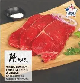14,59€  viande bovine (¹): faux filet ***  à griller  en caissette de  6 pièces minimum.  viande sovine francaise 