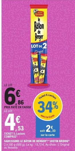 LE LOT  6€  ,86  PRIX PAYÉ EN CAISSE LE LOT  4€  ,53  TICKET E.Leclerc COMPRIS  Justin Bridou  Baton  de  Berger  LOT DE  (Original  Raton Raton  E.Leclerc  Ticket  34%  avec la Carte 