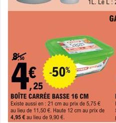 8,50  FOC  € -50% ,25  BOÎTE CARRÉE BASSE 16 CM Existe aussi en : 21 cm au prix de 5,75 € au lieu de 11,50 €. Haute 12 cm au prix de 4,95 € au lieu de 9,90 €. 