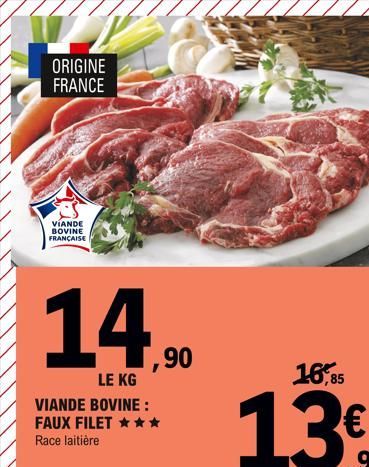 ORIGINE FRANCE  VIANDE BOVINE FRANÇAISE  14,90  LE KG  VIANDE BOVINE: FAUX FILET *** Race laitière  