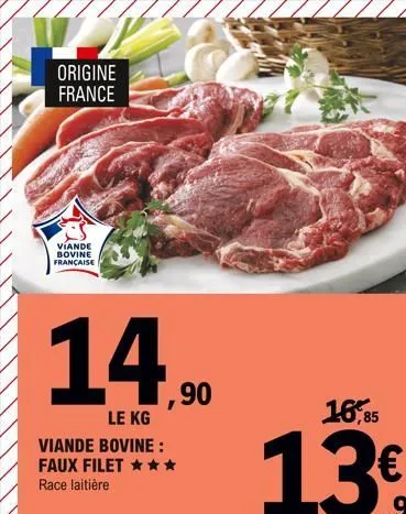 origine france  viande bovine française  14,90  le kg  viande bovine: faux filet *** race laitière  