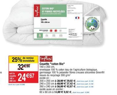 remise  25% immédiate 32 €90  24€67  soit la couette 140x  200 cm  dont co-part. 0.12€  influxx  Couette  A  COTON BIO ET FIBRES RECYCLEES  A  JABA  COTON  anorgo  200 x 200 cm à 39,90 € 29,92 €, dont