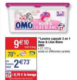 pric  Eurocora déduit  70%  9€1  2 €73*  -0,10 € le lavage  apres déduction des Eurocora  3en1  OMO LILAS BLANC 27  ROSE &  "Lessive capsule 3 en 1 Rose & Lilas Blanc OMO  x 27, 572 g existe en différ