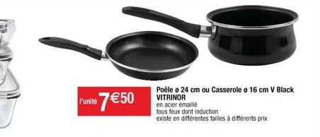 Funite 7€50  Poêle o 24 cm ou Casserole o 16 cm V Black VITRINOR  en acier émaillé  tous feux dont induction existe en différentes tailles à différents prix 