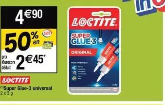 prix eurocora déduit  4€ 90  50% 2€45*  loctite  "super glue-3 universal 2x3g  1958  loctite  super glue-3  original  loctite  jedy 